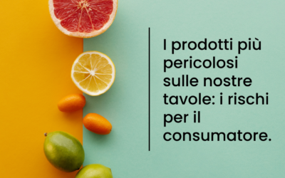 I prodotti più pericolosi sulle nostre tavole: i rischi per il consumatore