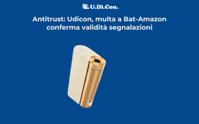 Antitrust: Udicon, multa a Bat-Amazon conferma validità segnalazioni